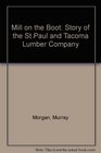 The Mill on the Boot The Story of the St Paul and Tacoma Lumber Co