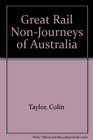 Great Rail NonJourneys of Australia