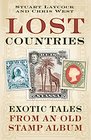 Lost Countries Exotic Tales from an Old Stamp Album