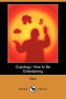 Cupology How to Be Entertaining