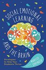 SocialEmotional Learning and the Brain Strategies to Help Your Students Thrive