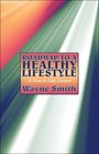 Roadmap to a Healthy Lifestyle A Time to Take Control