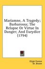Mariamne A Tragedy Barbarossa The Relapse Or Virtue In Danger And Eurydice