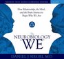 The Neurobiology of "We": How Relationships, the Mind, and the Brain Interact to Shape Who We Are (Sounds True Audio Learning Course)