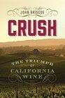 Crush The Triumph of California Wine