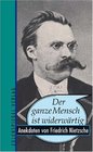 Der ganze Mensch ist widerwrtig Anekdoten von Friedrich Nietzsche