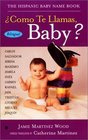 Como Te Llamas Baby/the Hispanic Baby Name Book The Hispanic Baby Name Book