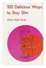 100 delicious ways to stay slim Complete menus with over 300 recipes for gourmet eating without gaining weight