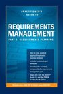 Practitioners Guide to Requirements Management Part 1 Requirements Planning