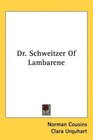 Dr Schweitzer Of Lambarene