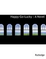 HappyGoLucky A Novel