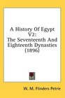 A History Of Egypt V2 The Seventeenth And Eighteenth Dynasties