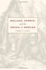 Wallace Darwin and the Origin of Species