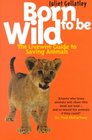 Born to Be Wild The Livewire Guide to Saving Animals