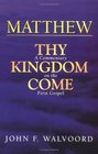 Matthew Thy Kingdom Come A Commentary on the First Gospel