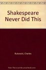 Shakespeare Never Did This