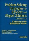 ProblemSolving Strategies for Efficient and Elegant Solutions Grades 612 A Resource for the Mathematics Teacher