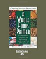 A Whole Foods Primer  A Comprehensive Instructive and Enlightening Guide to the World of Whole Foods