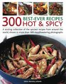 300 BestEver Hot  Spicy Recipes A sizzling collection of the spiciest recipes from around the world shown in more than 300 mouthwatering photographs
