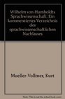 Wilhelm von Humboldts Sprachwissenschaft Ein kommentiertes Verzeichnis des sprachwissenschaftlichen Nachlasses