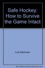 Safe hockey How to survive the game intact