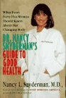 Dr Nancy Snyderman's Guide to Good Health What Every FortyPlus Woman Should Know About Her Changing Body