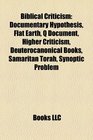 Biblical criticism Documentary hypothesis Higher criticism Deuterocanonical books Samaritan Torah The Bible and history Jesus Seminar