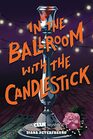 In the Ballroom with the Candlestick A Clue Mystery Book Three
