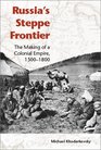 Russia's Steppe Frontier: The Making of a Colonial Empire, 1500-1800