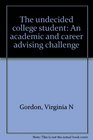 The undecided college student An academic and career advising challenge