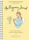 The Pregnancy Journal A DaytoDay Guide to a Healthy and Happy Pregnancy