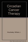 Circadian Cancer Therapy