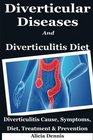 Diverticular Diseases and Diverticulitis Diet Diverticulitis Cause Symptoms Diet Treatment  Prevention