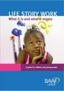 Life Story Work  What It Is and What It Means A Guide for Children and Young People  A Guide for Children and Young People