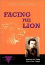 Facing the Lion: Memoirs of a Young Girl in Nazi Europe