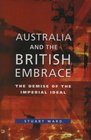 Australia and the British Embrace The Demise of the Imperial Ideal