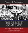 The Greatest Comeback How Richard Nixon Rose from Defeat to Create the New Majority