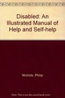 DISABLED AN ILLUSTRATED MANUAL OF HELP AND SELFHELP