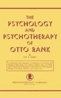 The Psychology and Psychotherapy of Otto Rank An Historical and Comparative Introduction