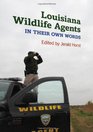 Louisiana Wildlife Agents In Their Own Words