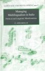 Managing Multilingualism in India Political and Linguistic Manifestations
