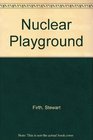 Nuclear Playground