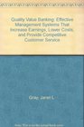 Quality Value Banking Effective Management Systems That Increase Earnings Lower Costs and Provide Competitive Customer Service