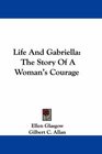 Life And Gabriella The Story Of A Woman's Courage