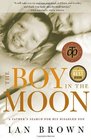 The Boy in the Moon A Father's Search for His Disabled Son