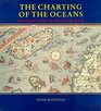 The Charting of the Oceans: Ten Centuries of Maritime Maps