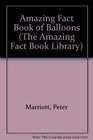 Amazing Fact Book of Balloons