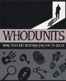 Classic Whodunits: More than 100 Mysteries for you to Solve!