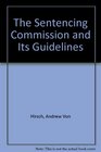 The Sentencing Commission and Its Guidelines