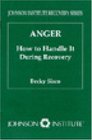 Anger: How to Handle It During Recovery (Johnson Institute Recovery Series)